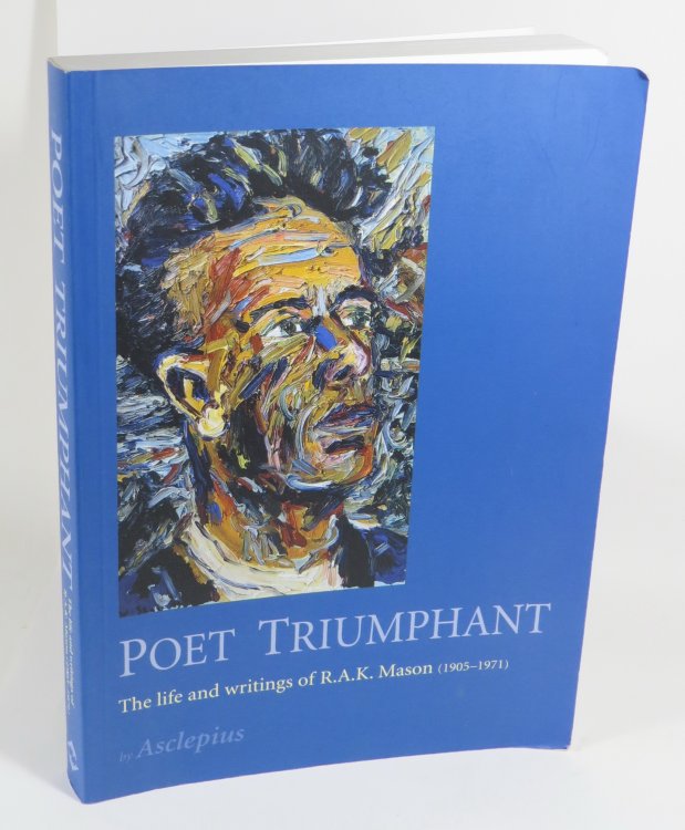 Poet Triumphant: The Life and Writings of R. A. K. Mason (1905-1971)