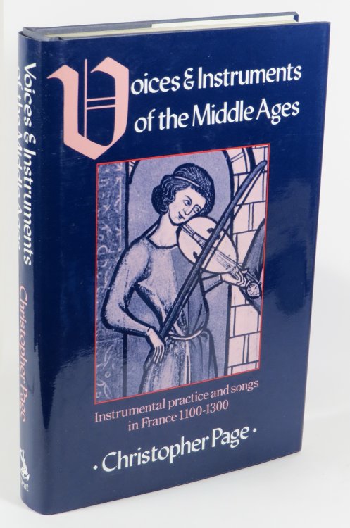 Voices and Instruments of the Middle Ages - Instrumental Practice and Songs in France 1100-1300