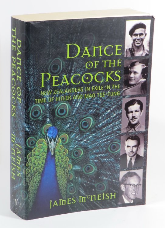 Dance of the Peacocks - New Zealanders in Exile in the Time of Hitler and Mao Tse-Tung