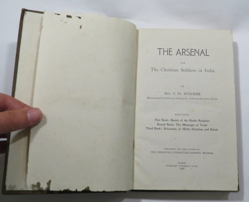 The Arsenal for The Christian Soldiers in India - Containing First Book: Sketch of the Hindu Religions - Second Book: The Messenger of Truth - Third Book: Refutation of Hindu Doctrines and Beliefs