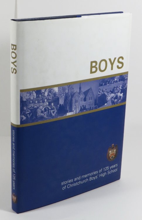 Boys : Stories and Memories of 125 Years at Christchurch Boys' High School