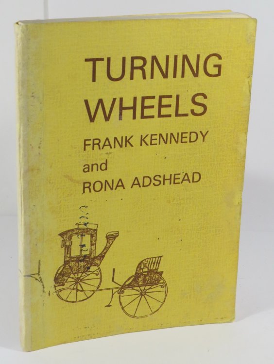 Turning Wheels : The History of Kennedy Brothers, Greymouth, West Coast Taxis and Buses, 1912 to the Present Day