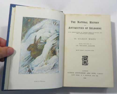The Natural History and Antiquities of Selborne : With Observations on Various Parts of Nature and the Naturalist's Calendar