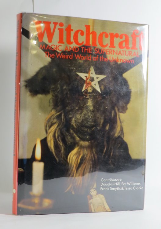 Witchcraft, Magic and the Supernatural : The Weird World of the Unknown