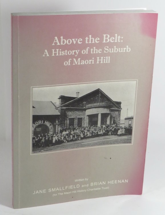 Above the Belt : A History of the Suburb of Maori Hill