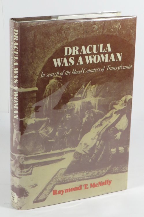Dracula was a Woman : In Search of the Blood Countess of Transylvania