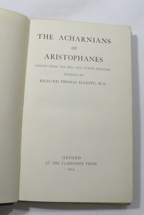 The Acharnians of Aristophanes : Edited from the MSS. and Other Original Sources by Richard Thomas Elliott, M.A.