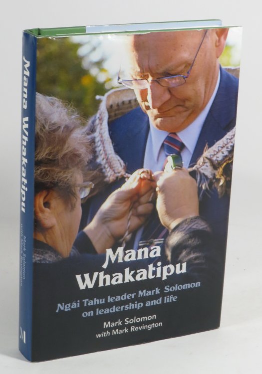 Mana Whakatipu : Ngai Tahu Leader Mark Solomon on Leadership and Life