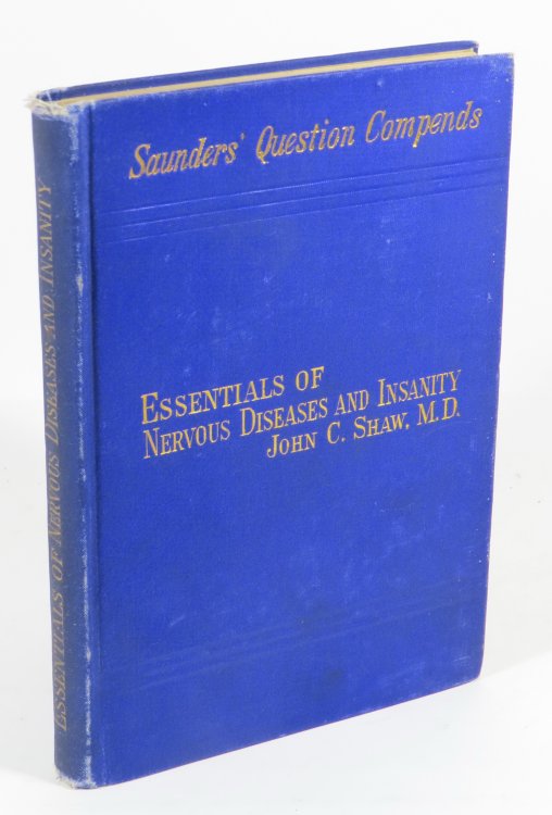 Essentials of Nervous Diseases and Insanity: Their Symptoms and Treatment. A Manual for Students and Practitioners