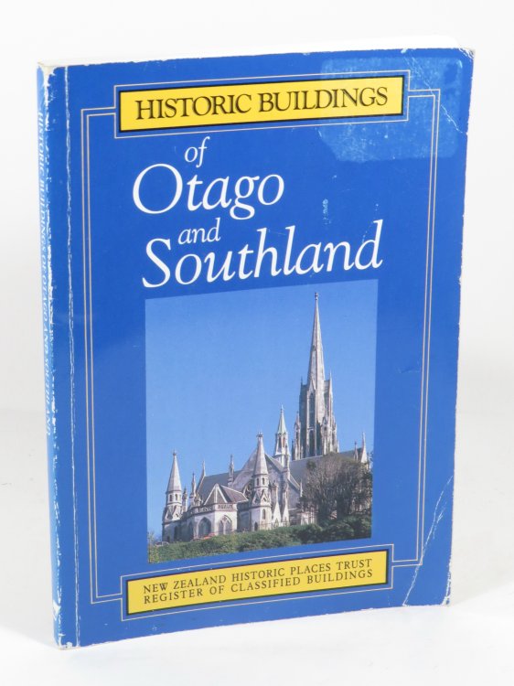 Historic Buildings of Otago and Southland : A Register of Classified Buildings