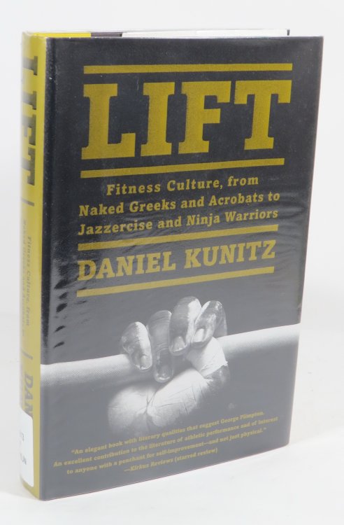 Lift : Fitness Culture, from Naked Greeks and Acrobats to Jazzercise and Ninja Warriors