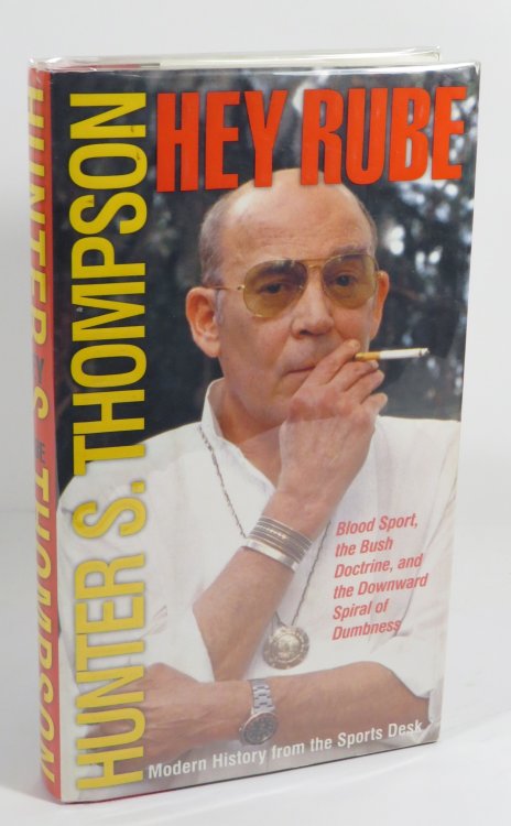 Hey Rube : Blood Sport, The Bush Doctrine, and the Downward Spiral of Dumbness - Modern History from the Sports Desk