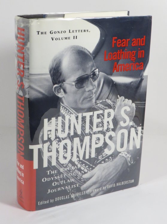 Fear and Loathing in America : The Brutal Odyssey of an Outlaw Journalist 1968-1976