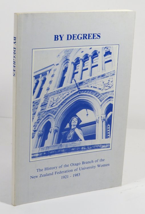 By Degrees: The History of the Otago Branch of the New Zealand Federation of University Women 1921-1983