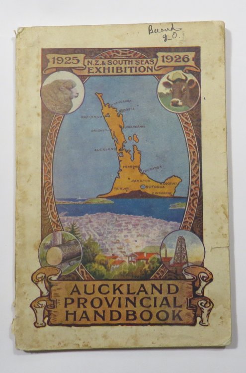 Auckland Provincial Handbook - An Official Handbook to the Attractions and Resources of the Auckland Province. Issued in connection with the New Zealand and South Seas Exhibition, 1925-6, by direction of the Auckland Provincial Court Executive, representing the Local Bodies of the City and Province.
