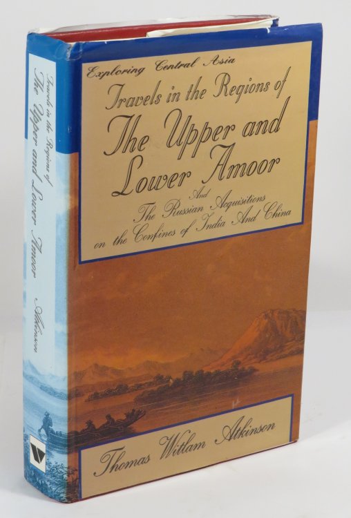 Travels in the Upper and Lower Amoor and The Russian Acquisitions on the Confines of India and China with Adventures among the Mountain Kirghis, and the Manjours, Manyargs, Toungouz, Touzemtz, Goldi, and Gelyaks : The Hunting and Pastoral Tribes