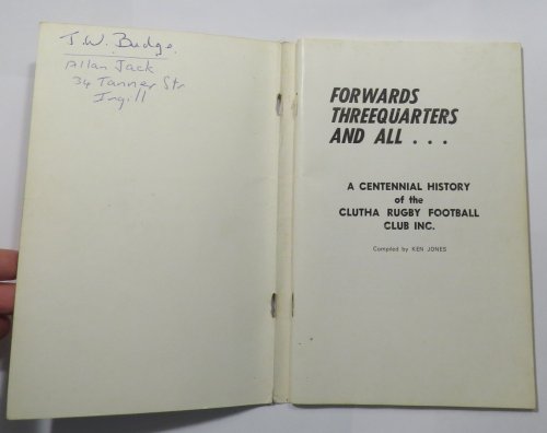 Forwards Threequarters And All . . . A Centennial History of the Clutha Rugby Football Club Inc. [1876-1976]