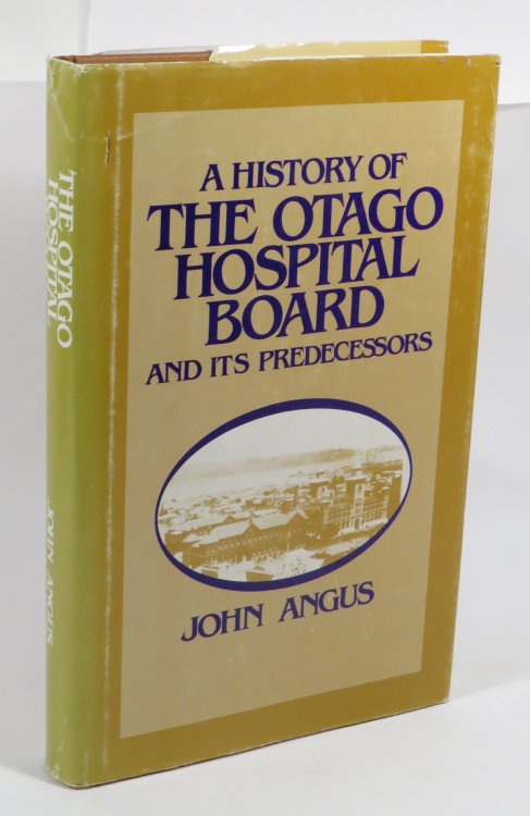 A History of the Otago Hospital Board and it Predecessors
