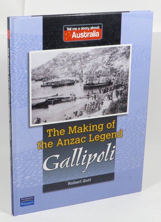 The Making of the Anzac Legend : Gallipoli