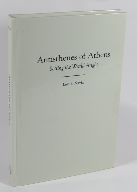 Antisthenes of Athens : Setting the World Aright