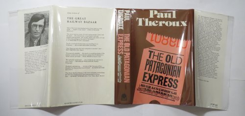 The Old Patagonian Express : By Train Through The Americas