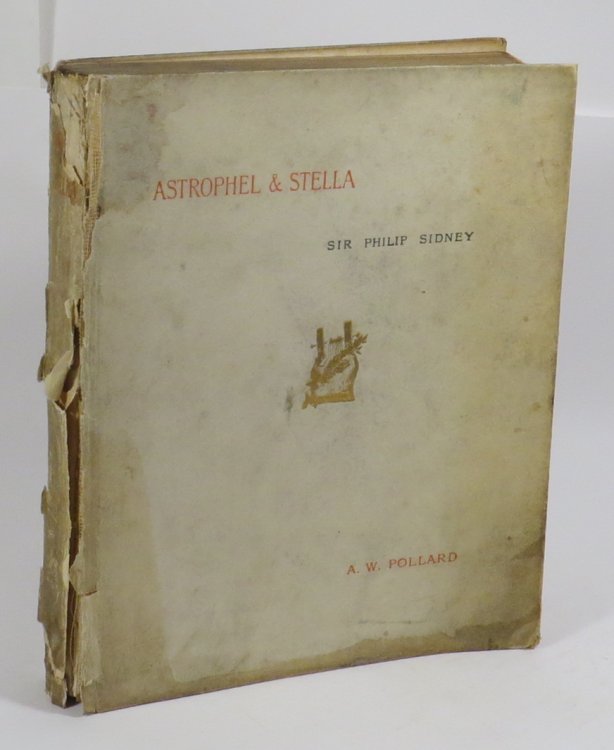 Sir Philip Sidney's Astrophel & Stella : Wherein the Excellence of Sweet Poesy is Concluded : Edited from the Folio of MDXCVIII by Alfred Pollard