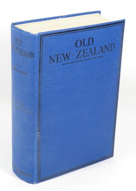 Old New Zealand : A Tale of the Good Old Times and A History of the War in the North Against the Chief Heke, in the Year 1845, Told By an Old Chief of the Ngapuhi Tribe / Also Maori Traditions