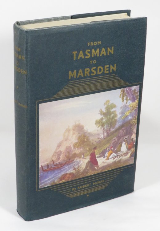 From Tasman To Marsden. A History of Northern New Zealand From 1642 To 1818