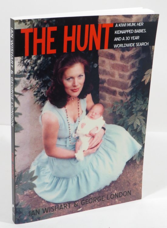 The Hunt : A Kiwi Mum, Her Kidnapped Babies, and a 30 Year Worldwide Search