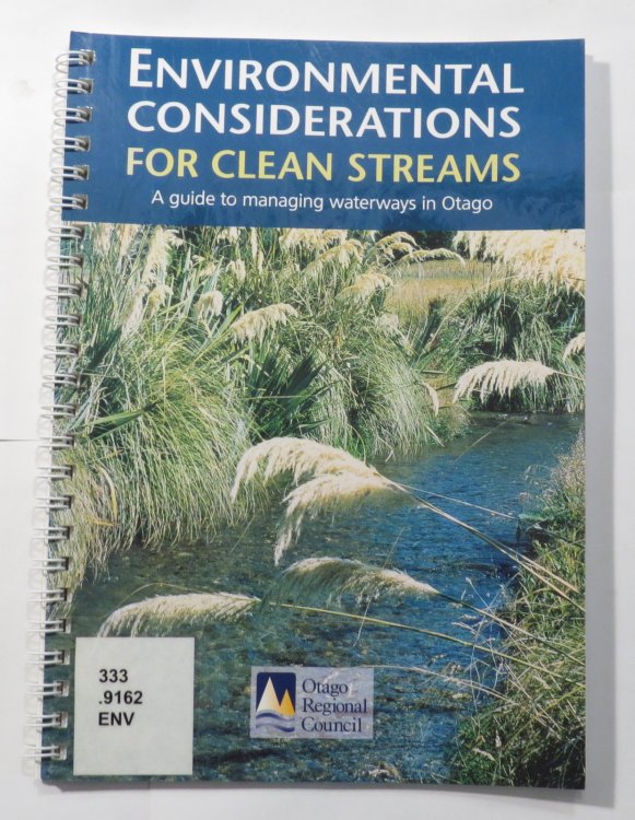 Environmental Considerations for Clean Streams : A Guide to Managing Waterways in Otago