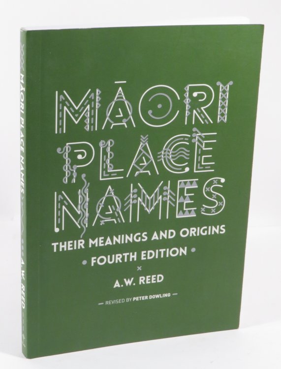 Maori Place Names : Their Meanings and Origins