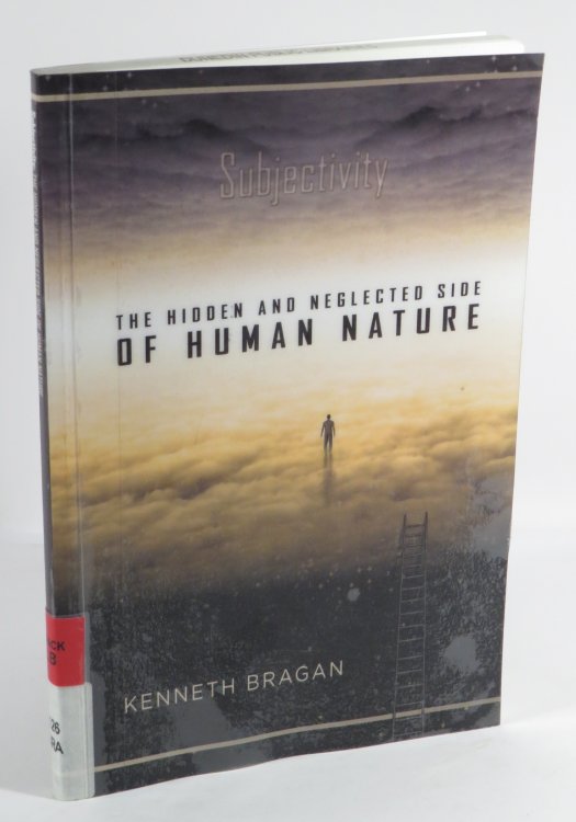 Subjectivity : The Hidden and Neglected Side of Human Nature