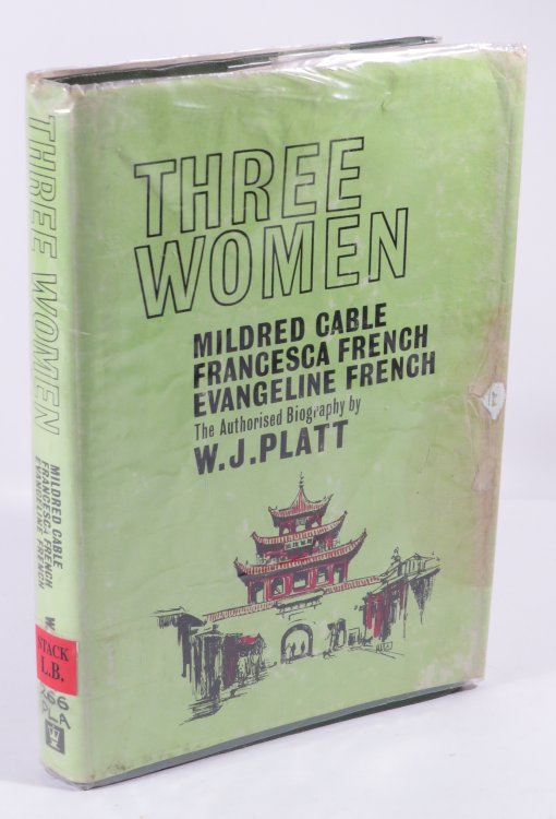 Three Women : Mildred Cable - Francesca French - Evangeline French : The Authorized Biography