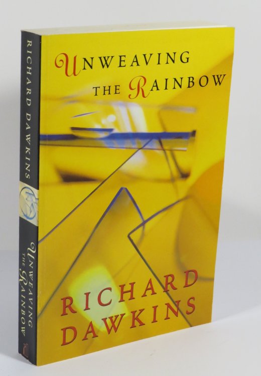 Unweaving the Rainbow: Science, Delusion and the Appetite for Wonder