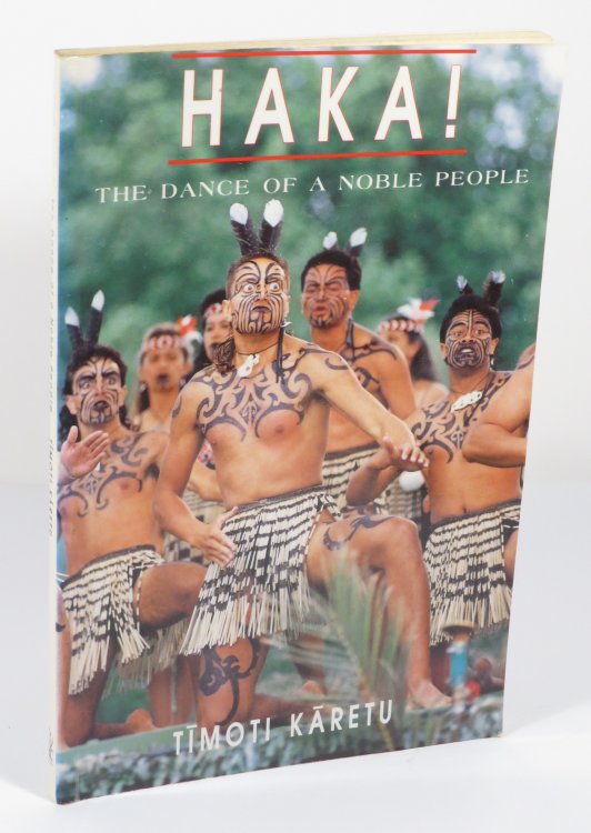 Haka! Te Tohu O Te Whenua Rangatira : The Dance Of A Noble People