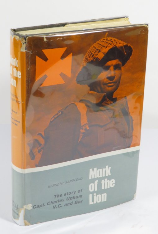 Mark of the Lion : The Story of Capt. Charles Upham, V.C. and Bar