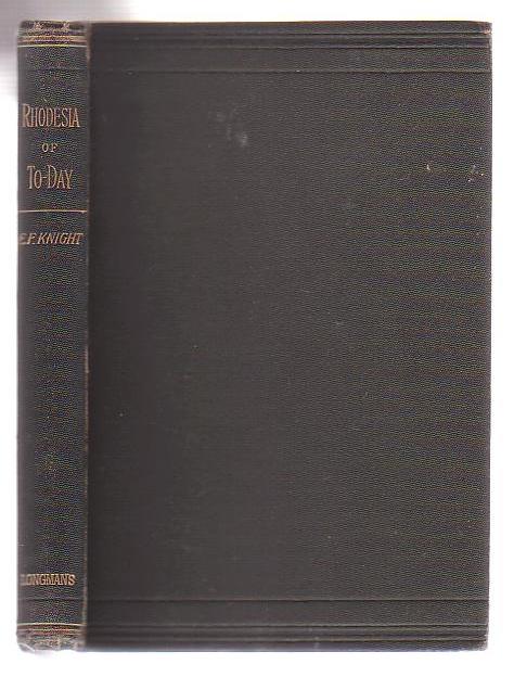 Rhodesia Of To-Day: A Description Of The Present Condition And The Prospects Of Matabeleland And Mashonaland
