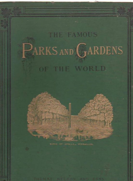 The Famous Parks And Gardens Of The World: Described And Illustrated