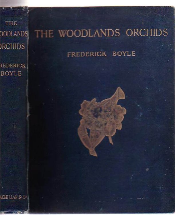 The Woodlands Orchids: Described and Illustrated with Stories of Orchid-Collecting.