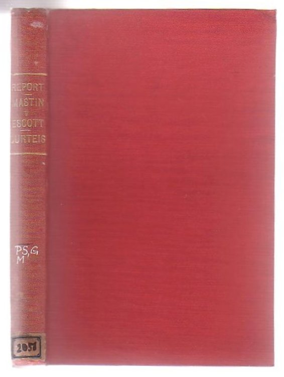 A Full Report of the Case of Mastin v. Escott, Clerk, For Refusing to Bury An Infant Baptized by a Wesleyan Minister