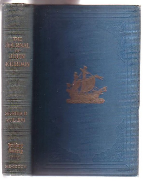 The Journal of John Jourdain, 1608-1617, Describing his Experiences in Arabia, India, and the Malay Archipelago.