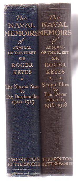 The Naval Memoirs of Admiral of the Fleet Sir Roger Keyes. The Narrow Seas to the Dardanelles 1910-1915; Scapa Flow to the Dover Straits 1916-1918. (Two Volumes).