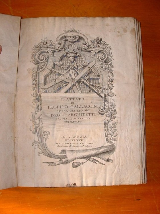 Trattato di Teofilo Gallaccini sopra gli errori degli architetti ora per la prima volta pubblicato [with] Osservazioni di Antonio Visentini architetto Veneto che servono di continuazione al tratto di Teofil Gallaccini sopra gli errori degli architetti
