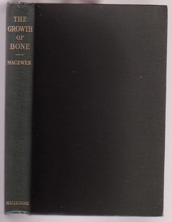 The Growth of Bone: Observations on Osteogenesis An Experimental Inquiry into the Development and Reproduction of Diaphyseal Bone