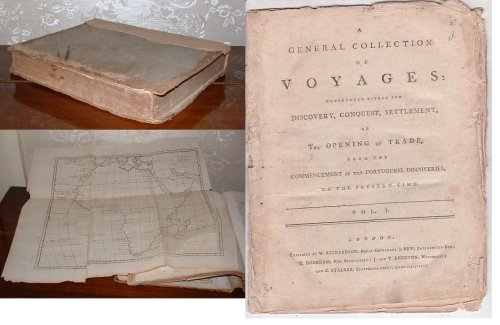 A General Collection of Voyages: Undertaken either for Discovery, Conquest, Settlement, or The Opening of Trade, from the Commencement of the Portugese Discoveries, to the Present Time. Vol. I.