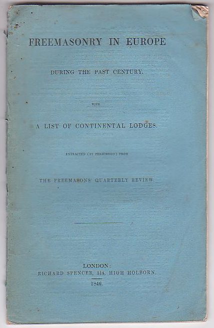 Freemasonry in Europe during the past century. With a list of Continental Lodges. Extracted (by permission) from The Freemasons' Quarterly Review.