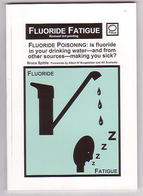 Fluoride Fatigue - Fluoride Poisoning: Is fluoride in your drinking water - and from other sources - making you sick