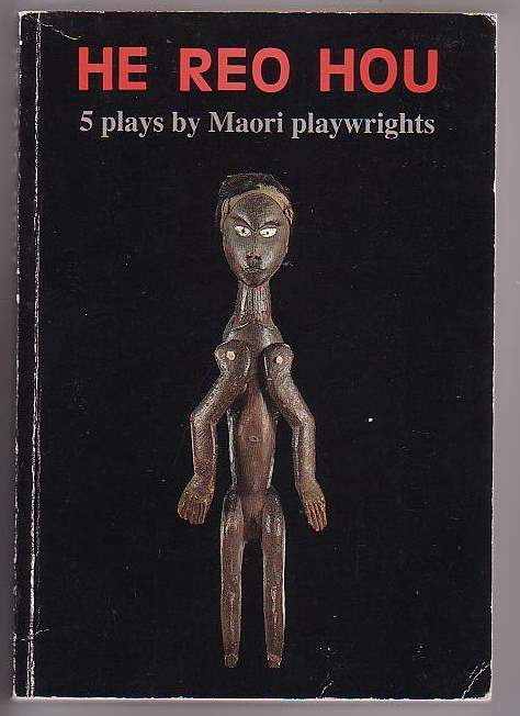 He Reo Hou: 5 plays by Maori playwrights