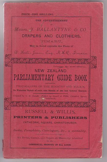 New Zealand Parliamentary Guide Book Containing Photographs of the Ministry and Members of the House of Representatives Also, A Brief Historical Sketch of Each Member, and Results of Last Election for Each Constituency.