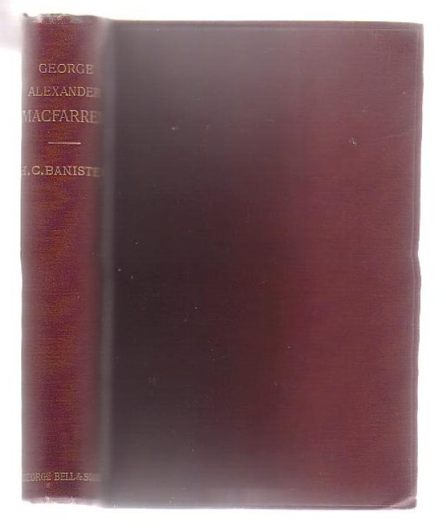 George Alexander MacFarren: His Life, Works, And Influence.